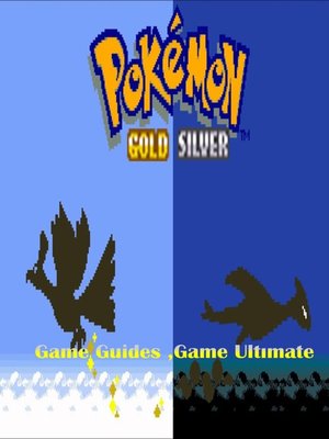 Pokemon Gold and Silver Full Game Guides - ebook